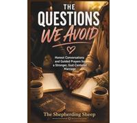THE QUESTIONS WE AVOID: Honest Conversations and Guided Prayers for a Stronger, God-Centered Marriage