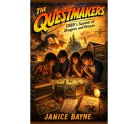 The Questmakers: 1985’s Summer of Dragons and Dreams