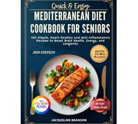 The Quick and Easy Mediterranean Diet Cookbook for Seniors: 100 Simple, Heart-Healthy and Anti-Inflammatory Recipes to Boost Brain Health, Energy, and Longevity