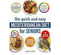 The quick and easy MEDITERRANEAN DIET for Seniors: A Complete Evidence-Based Guide to Longevity, Heart Health, and Bone Vitality (The Vitali Method for Seniors)
