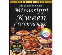 THE QUICK AND EASY MISSISSIPPI KWEEN COOKBOOK: 70+ Bold Southern Recipes Packed with Flavor, Comfort, and Down-Home Cooking Featuring a 60-Day Meal Plan, Pantry Guide, and Easy Kitchen Conversions