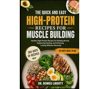 THE QUICK AND EASYHIGH-PROTEIN RECIPES FOR MUSCLE BUILDING: Healthy High-Protein Recipes for Building Muscle, Supporting Healing, and Achieving Lasting Wellness Naturally