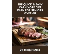 THE QUICK & EASY CARNIVORE DIET PLAN FOR SENIORS OVER 60: A Gut-Friendly, High-Protein, Low-Carb Guide to Boost Energy, Improve Digestion, and Regain Vitality
