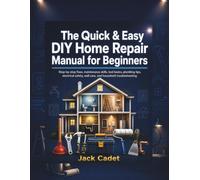 The Quick & Easy DIY Home Repair Manual for Beginners: Step-by-step fixes, maintenance skills, tool basics, plumbing tips, electrical safety, wall care, and household troubleshooting