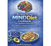 The Quick & Easy MIND Diet Cookbook for Seniors Over 60: Boost Memory and Support Brain Health with MIND Diet Recipes and a 30-Day Meal Plan (Large Print Edition)
