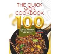 The Quick Wok Cookbook: 100 Simple Recipes for Stir-Frying and More