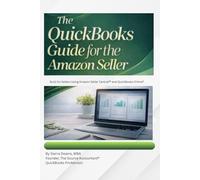 The QuickBooks Guide for the Amazon Seller: Built for Sellers Using Amazon Seller Central and QuickBooks Online