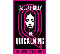The Quickening: a brilliant, subversive and unexpected dystopia for fans of Vox and The Handmaid's Tale