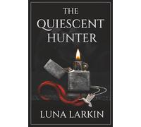 The Quiescent Hunter: A Dark Stalker Romance Thriller: 1 (Broken Souls)