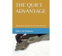 THE QUIET ADVANTAGE: Why Discipline, Not Motivation, Determines Who Lasts