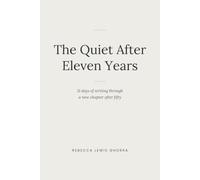 The Quiet After Eleven Years: 31 Days of Writing Through a New Chapter After Fifty