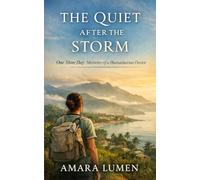 The Quiet After the Storm: One More Day: Memoirs of a Humanitarian Doctor