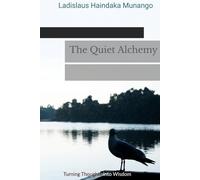 The Quiet Alchemy: Turning Thoughts into Wisdom