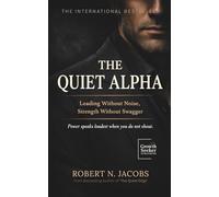 The Quiet Alpha: Leading Without Noise, Strength Without Swagger. Power speaks loudest when you do not shout.