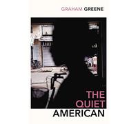 The Quiet American: Discover Graham Greene’s prescient political masterpiece (Vintage Classics)