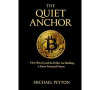 The QUIET ANCHOR: How Bitcoin and the dollar are creating a saner financial future