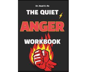 The Quiet Anger Workbook: Journal & workbook for people-pleasers battling silent rage-name your anger, feel it, and release it safely.