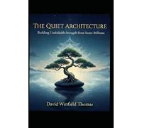 The Quiet Architecture: Building Unshakable Strength from Inner Stillness