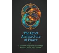 The Quiet Architecture of Power: A Guide to Long-Term D/s Through Protocol, Ritual, and Devotion