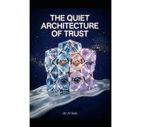 THE QUIET ARCHITECTURE OF TRUST: Selling High-Ticket Services Without Chasing Followers (Hard Life Problems Worth Solving)