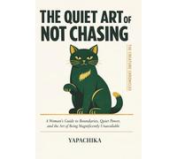 The Quiet Art of Not Chasing: A Woman’s Guide to Boundaries, Quiet Power, and Emotional Self-Respect