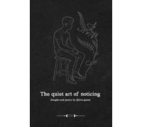 The quiet art of noticing: thoughts and poetry by @love.quotes