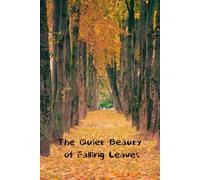 The Quiet Beauty of Falling Leaves: Autumn Lined Notebook (120 Pages)