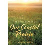 The Quiet Beauty of Our Coastal Prairie