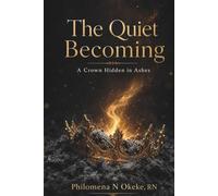 The Quiet Becoming.: A Crown Hidden in Ashes.