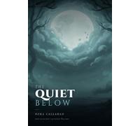 The Quiet Below: Some secrets don't stay buried. They wait.
