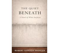 The Quiet Beneath: A Novel of What Surfaces (The Waterline Series)