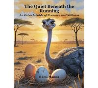 THE QUIET BENEATH THE RUNNING: AN OSTRICH FABLE OF PRESENCE AND STILLNESS (Mystical Tales: Fables for the Inner Journey)