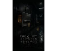 THE QUIET BETWEEN BREATHS