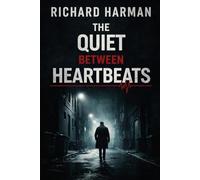 THE QUIET BETWEEN HEARTBEATS