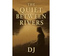 The Quiet Between Rivers