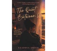 The Quiet Between Us: A Twin. A family. A truth to heavy to speak. A life learning to be loud.