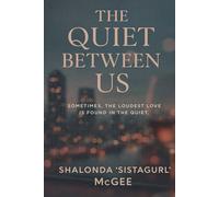 The Quiet Between Us: Sometimes, The Loudest Love Is found In The Quiet