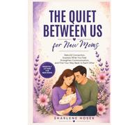 The Quiet Between Us: What I Wish You Knew About My Journey into Motherhood