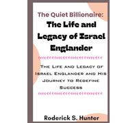 The Quiet Billionaire: The Life and Legacy of Israel Englander: The Life and Legacy of Israel Englander and His Journey to Redefine Success