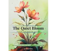 The Quiet Bloom: A Grief & Healing Journal ~ Cultivating Calm After Infant Loss During Pregnancy or Miscarriage