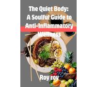 The Quiet Body: A Soulful Guide to Anti-Inflammatory Wellness