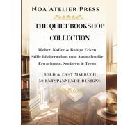 THE QUIET BOOKSHOP COLLECTION: Bücher, Kaffee & ruhige Ecken - Stille Bücherwelten zum Ausmalen für Erwachsene, Senioren & Teens - Bold & Easy Malbuch - 50 Entspannende Designs