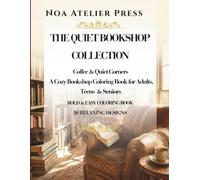The Quiet Bookshop Collection: Coffee & Quiet - A Cozy Bookshop - Coloring Book for Adults, Teens & Seniors - Bold & Easy Coloring Book - 50 Relaxing Designs
