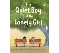 The Quiet Boy and the Lonely Girl: A story about connection, friendship and belonging