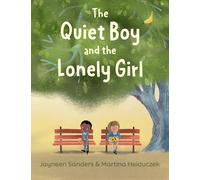 The Quiet Boy and the Lonely Girl: A story about connection, friendship and belonging
