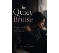 The Quiet Bruise: From Silent Survival to the Slow Reclaiming of a Life