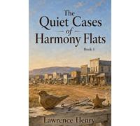 The Quiet Cases of Harmony Flats: A Frontier Mystery