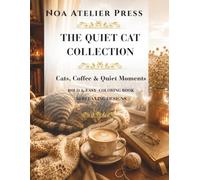 The Quiet Cat Collection: Cats, Coffee & Quiet Moments - Bold & Easy Coloring Book for Adults, Seniors & Teens with 50 Relaxing Designs