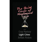 The Quiet Circle of Maplewood Lane: Cozy Mystery | Light Crime | British Fiction (The Quiet Circle of Maplewood Lane series by Tajirul Sk)