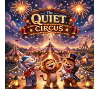 The Quiet Circus: Gentle Adventures Before Sleep (Ellie, Benny & Leo)
